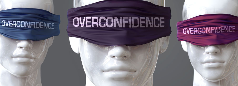 OVERCONFIDENCE:  A Behavioral Risk For Both Financial Advisors And Their Clients